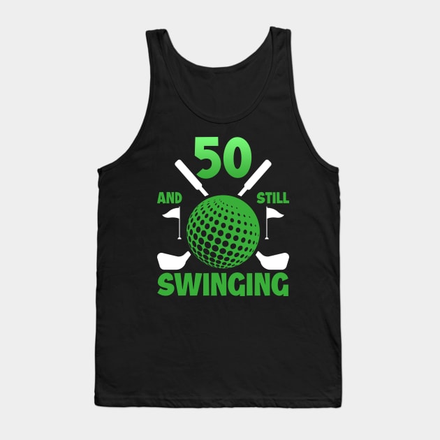 Happy 50th Birthday 50 and Still Swinging Gift Packed Golf Balls for Golfers Golfer Birthday copy Tank Top by ttao4164